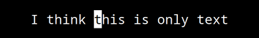 Vim text says I think this is only text and cursor on t in
this