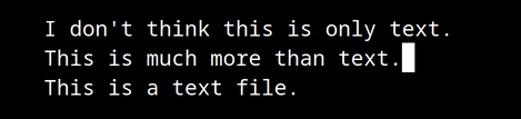 Vim text says I don't think this is only text period new line This is much
more than text period new line This is a text file and cursor directly after
period at end of second line