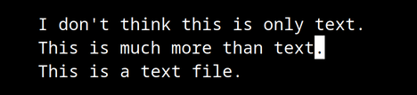 Vim text says I don't think this is only text period new line This is much
more than text period new line This is a text file and cursor on period at end
of second line